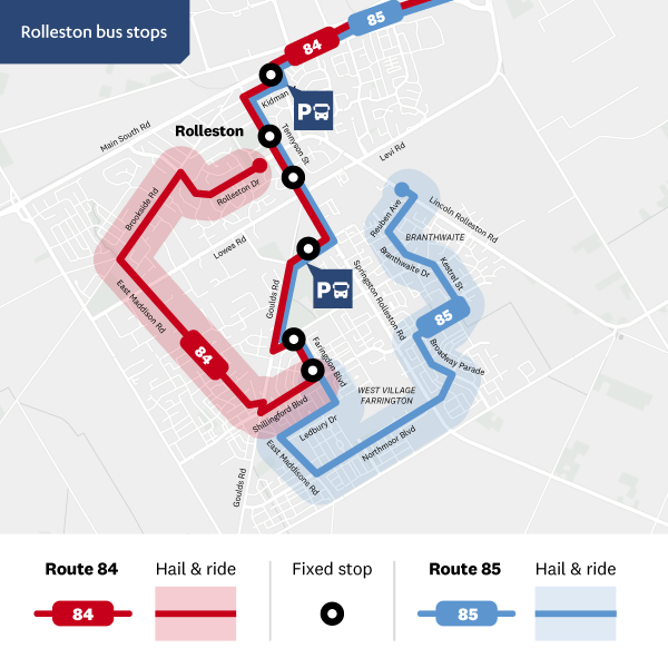 Rolleston bus stops map. Routes 84 and 85 have fixed bus stops at Kidman, 2 on Tennyson St (between Kidman and Lowes Rd), between Lowes Rd and Goulds Rd, Faringdon Blvd (near Goulds Rd), Faringdon Blvd (at Shillingford Blvd). Route 84 has Hail &amp; ride: Shillingford Blvd, East Maddison Rd (between Shillingford Blvd and Brookside Rd), Brookside Rd, Rolleston Dr. Route 85 has Hail &amp; ride: Faringdon Blvd (between Shillingford Blvd and Ledbury Dr), Ledbury Dr, East Maddisons Rd (between Ledbury Dr and Northmoor Blvd), Northmoor Blvd, Broadway Parade, Kestrel St, Branthwaite Dr, Reuben Ave to Lincoln Rolleston Rd.  
